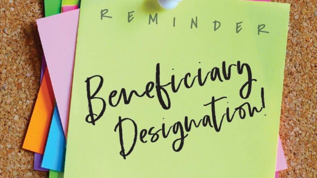 Critical Things to Know About Beneficiary Designations