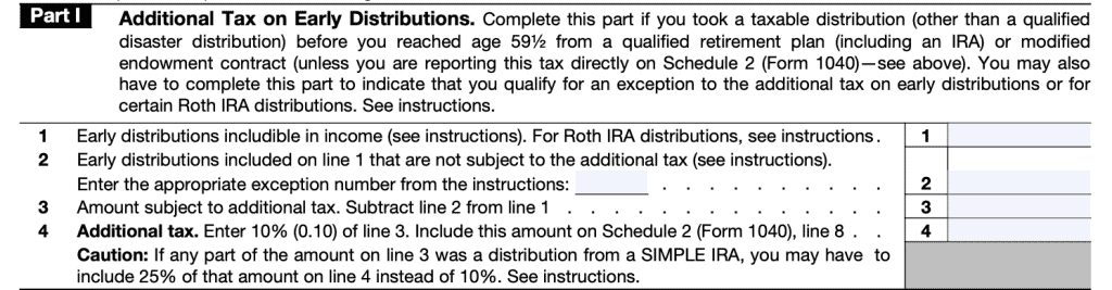 IRS Form 5329-Part I, There is a 10% Additional Tax on Early Distributions
