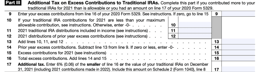 IRS Form 5329-Part III, There is a 10% Additional Tax on excess contributions to traditional IRAs, including nondeductible IRAs