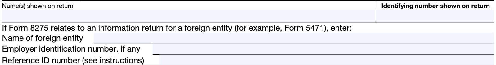 IRS Form 8275, taxpayer information & foreign entity information fields